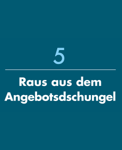 Raus aus dem Angebotsdschungel Raus aus dem Angebotsdschungel